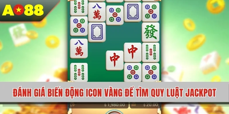 Đánh giá biến động icon vàng để tìm quy luật jackpot